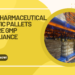 How Pharmaceutical Plastic Pallets Ensure GMP Compliance